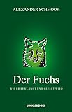 Der Fuchs: Wie er lebt, jagt und gejagt wird