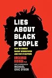 Lies about Black People: How to Combat Racist Stereotypes and Why It Matters (English Edition)