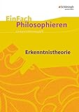 EinFach Philosophieren: Erkenntnistheorie (EinFach Philosophieren: Unterrichtsmodelle)