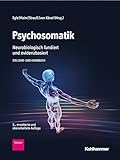 Psychosomatik - neurobiologisch fundiert und evidenzbasiert: Ein Lehr- und Handbuch