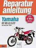 Yamaha DT 80 LC/LC2 ab 1983: 1983-1997 (Reparaturanleitungen)