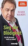 Sieg der Blödigkeit: Ist die Vernunft noch zu retten? | Bitterböse Gesellschaftskritik von Satiriker und Comedian Oliver Kalkofe