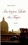 Im letzten Licht des Tages: Roman