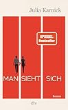 Man sieht sich: Roman | Über eine Liebe, die mehr als dreißig Jahre Anlauf braucht – der große Spiegel-Bestseller. »Ein wunderbarer Roman, der ganz lässig auch große Lebensfragen verhandelt.« FÜR SIE