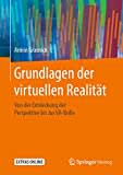 Grundlagen der virtuellen Realität: Von der Entdeckung der Perspektive bis zur VR-Brille