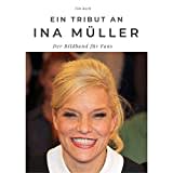 Ein Tribut an Ina Müller: Der Bildband für Fans: Der Bildband für Fans. Sonderausgabe, verfügbar nur bei Amazon