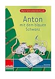 Anton mit dem blauen Schwanz: Mein Schreibbilderbuch - Druckschrift (Anton & Zora: Das flexible 2-Jahres-Konzept - Erstschreiben - Erstlesen)