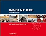 Immer auf Kurs - Im Wandel der Zeit: 200 Jahre J. Müller 1821–2021