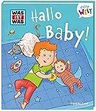 WAS IST WAS Meine Welt Band 9. Hallo Baby! / Vorlesebuch mit witzigen Klappen zum Entdecken für Kinder ab 2 Jahren