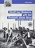 Greif zur Kamera, gib der Freizeit einen Sinn: Amateurfilm in der DDR (Film-Erbe)