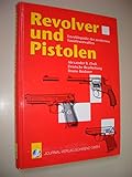 Revolver und Pistolen - Enzyklopädie der modernen Faustfeuerwaffen