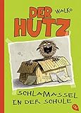 Der Hutz - Schlamassel in der Schule (Die Hutz-Reihe, Band 2)