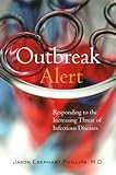 Outbreak Alert: Responding to the Increasing Threat of Infectious Diseases