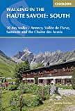 Walking in the Haute Savoie: South: 30 day walks - Annecy, Vall√©e de l'Arve, Samo√´ns and the Cha√Æne des Aravis (Cicerone guidebooks)