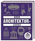 Big Ideas. Das Architektur-Buch: Big Ideas - einfach erklärt. Geballtes Wissen über die Geschichte der Architektur, Epochen, Stile, berühmte Architekt*innen und Denkmäler