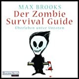 Der Zombie Survival Guide: Überleben unter Untoten