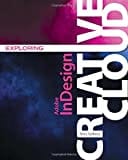 Exploring Adobe InDesign Creative Cloud (Stay Current with Adobe Creative Cloud) by Terry Rydberg (2014-08-14)