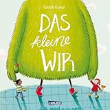 Das kleine WIR: Herzerwärmendes Bilderbuch ab 3 Jahren über Zusammenhalt und Freundschaft, Streit und Versöhnung - zur spielerischen Stärkung des ... kleine WIR: Geschichten über das WIR-Gefühl)