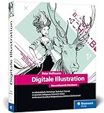 Digitale Illustration: Das umfassende Handbuch – inkl. Zeichenschule und Anleitungen für Illustrator und Photoshop