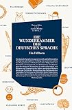 Die wunderkammer der Deutschen Sprache: Ein Füllhorn