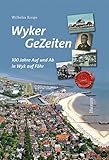 Wyker Gezeiten: 100 Jahre Auf und Ab in Wyk auf Föhr (Schriftenreihe des Dr.-Carl-Haeberlin-Friesen-Museums Wyk auf Föhr / Neue Folge)