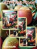 KITTY AND PIGGY 3 IN 1: FRUITS AND VEGGIES ALL 3 BOOKS IN ONE (KITTY AND PIGGY FRUIT AND VEGGIES)