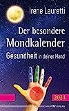 Der besondere Mondkalender – 2024: Gesundheit in deiner Hand