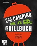 Das Camping-Grillbuch – Die 70 besten Rezepte von @mr.nicefood: Mit ultimativen Tipps zu Equipment, Einkauf und Zubereitung unterwegs – Bacon Bombs, Knoblauch-Gambas, Mangosalat und vieles mehr