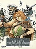 Auf der Suche nach dem Vogel der Zeit Gesamtausgabe 1: Der erste Zyklus der Heroic-Fantasy-Reihe als hochwertiger Comic-Sammelband für Erwachsene