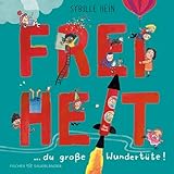 Freiheit: Du große Wundertüte! | Das besondere Bilderbuch (Geschenkbuch für Kinder und Erwachsene)