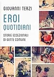 Eroi quotidiani. Storie eccezionali di gente comune (Extra)