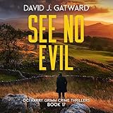 See No Evil: DCI Harry Grimm Crime Thrillers, Book 17