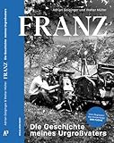 FRANZ: Die Geschichte meines Urgroßvaters. Die Lebensgeschichte von Franz Streitberger – das Buch zum erfolgreichen deutsch-österreichischen Kinofilm „Der Fuchs“