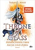 Throne of Glass – Herrscherin über Asche und Zorn: Roman (Die Throne of Glass-Reihe, Band 7)