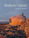 Modern Cabins: Return to the Wild (Escape to Nature)