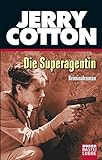 Die Superagentin (Jerry Cotton. Bastei Lübbe Taschenbücher)