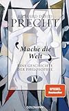 Mache die Welt: Eine Geschichte der Philosophie 4