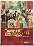 Traumzeit für Millionäre: Die 929 reichsten Wienerinnen und Wiener im Jahr 1910