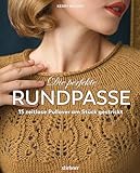 Die perfekte Rundpasse. 15 zeitlose Pullover am Stück gestrickt. Strickbuch mit Einführung in Rundpasse-Technik & Schritt-für-Schritt Strickanleitungen. Modelle zum Nachstricken in Größe XS bis XL