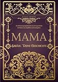 Erzähl Deine Geschichte, Mama: Das persönliche Erinnerungsalbum und Ausfüllbuch | Lebensgeschichten und Erinnerungen deiner Mama zum Ausfüllen und Verschenken – Ein einzigartiges Geschenk für Mütter