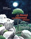 Den Mond vom Himmel pflücken: Geschichten von Panda und Eichhörnchen