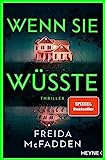 Wenn sie wüsste: Thriller – Der internationale Bestseller: Das Spannungsphänomen des Jahres - (The Housemaid, Band 1)