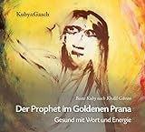 Der Prophet im goldenen Prana - Hörbuch: Gesund mit Wort und Energie: Gesund mit Wort und Energie, Lesung