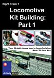 Right Track 1 - Locomotive Kit Building: Part 1 [2004]