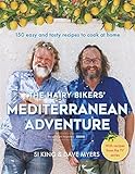 The Hairy Bikers' Mediterranean Adventure (TV tie-in): 150 easy and tasty recipes to cook at home