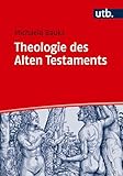 Theologie des Alten Testaments: Religionsgeschichtliche und bibelhermeneutische Perspektiven (UTB M / Uni-Taschenbücher) (Basiswissen Theologie und Religionswissenschaft)