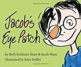 Jacob's Eye Patch by Beth Kobliner Shaw (24-Sep-2013) Hardcover