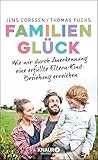 Familienglück: Wie wir durch Anerkennung eine erfüllte Eltern-Kind-Beziehung erreichen