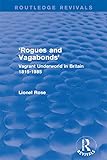 'Rogues and Vagabonds': Vagrant Underworld in Britain 1815-1985 (Routledge Revivals) (English Edition)