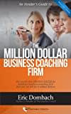 The Million Dollar Business Coaching Firm: The world's first PROVEN SYSTEM for building a business coaching firm that you can sell for a million dollars (English Edition)